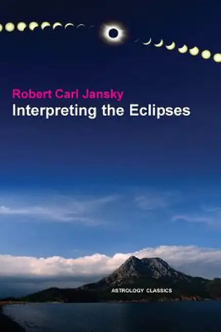 Interpreting the Eclipses by Robert Carl Jansky