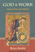 God and Work: Aspects of Art and Tradition by Brian Keeble, Wendell Berry