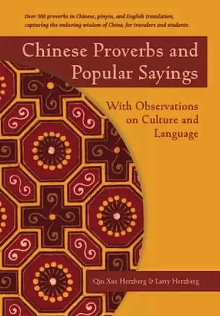 Chinese Proverbs and Popular Sayings: With Observations on Culture and Language by Qin Xue Herzberg