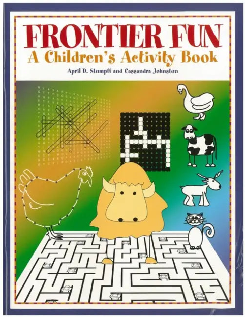 Frontier Fun: A Children's Activity Book by April D. Stumpff, Cassandra Johnston