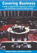 Covering Business: A Guide to Aggressively Reporting on Commerce and Developing a Powerful Business Beat by Robert Reed