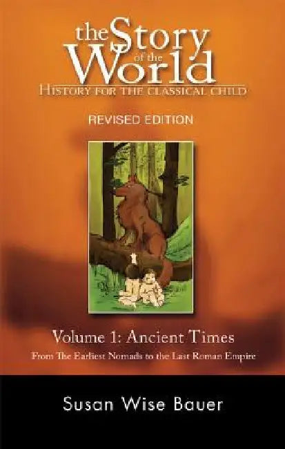 Ancient Times: From the Earliest Nomads to the Last Roman Emperor by Susan Wise Bauer