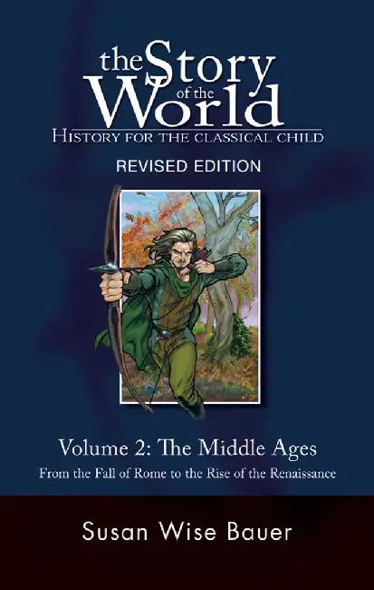 The Middle Ages: From the Fall of Rome to the Rise of the Renaissance by Susan Wise Bauer