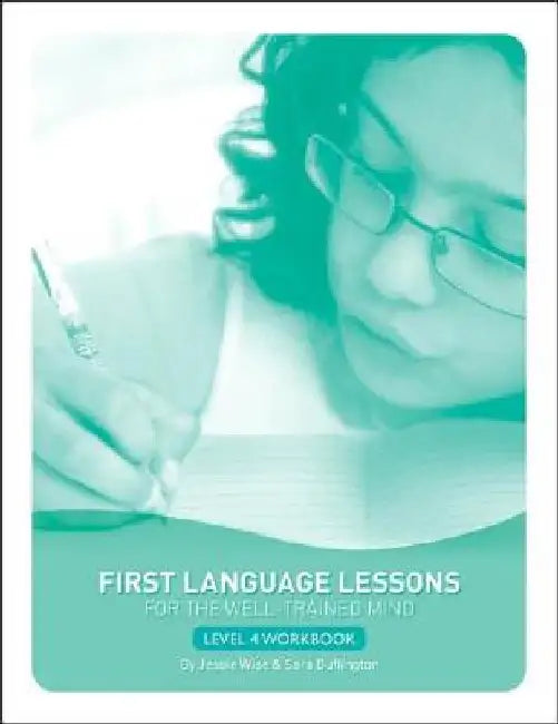 First Language Lessons for the Well-Trained Mind: Level 4 Student Workbook by Jessie Wise