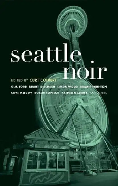 Seattle Noir by Curt Colbert