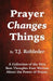 Prayer Changes Things by T. J. Rohleder
