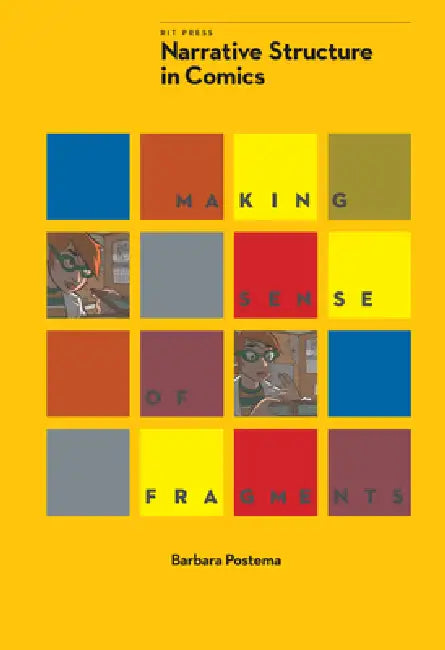 Narrative Structure in Comics: Making Sense of Fragments by Barbara Postema
