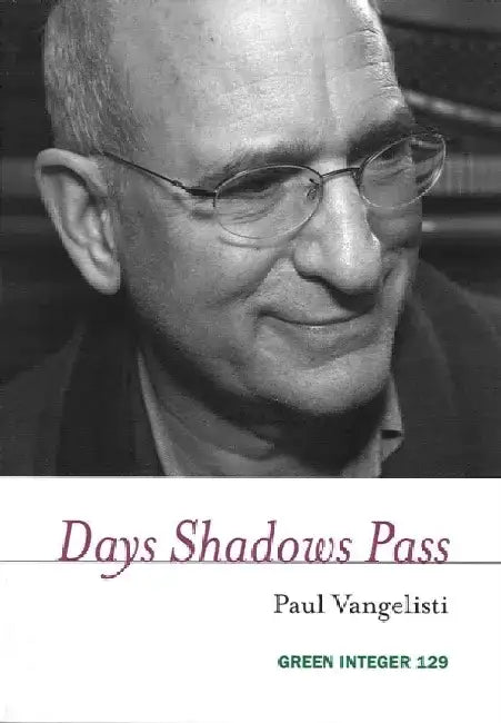 Days Shadows Pass by Paul Vangelisti