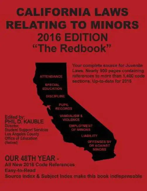 California Laws Relating to Minors "The Redbook": 2016 Edition by Phil Kauble