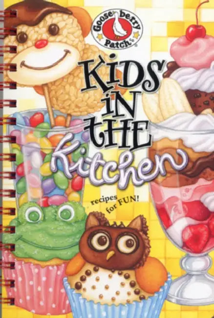 Kids in the Kitchen Cookbook: Recipes for Fun by Gooseberry Patch