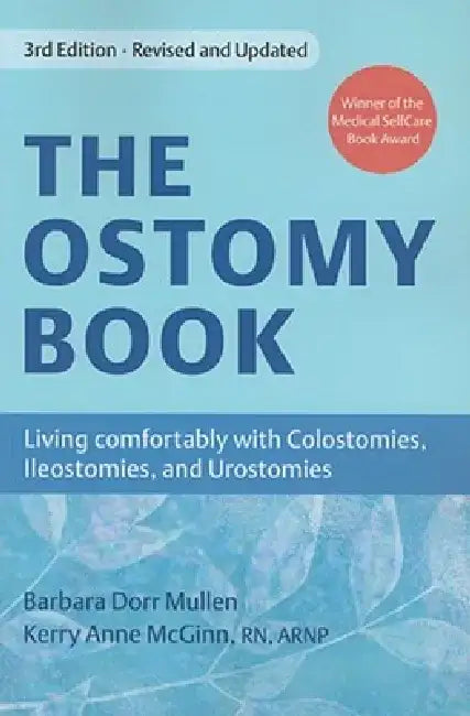 The Ostomy Book: Living Comfortably with Colostomies, Ileostomies, and Urostomies by Barbara Dorr Mullen