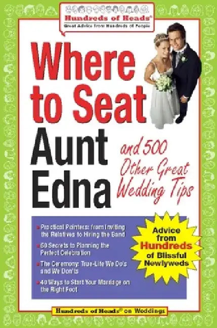 Where to Seat Aunt Edna: And 500 Other Great Wedding Tips by Besha Rodell