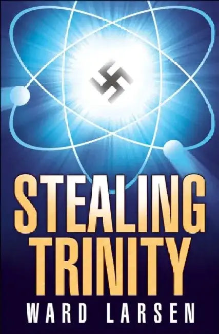 Stealing Trinity by Ward Larsen