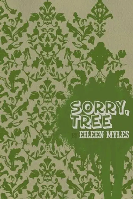 Sorry, Tree by Eileen Myles