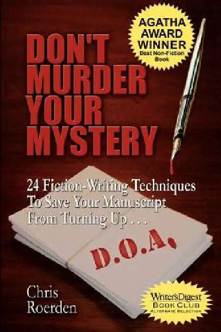 Don't Murder Your Mystery: 24 Fiction-Writing Techniques to Save Your Manuscript from Turning Up D.O.A. by Chris Roerden