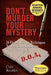 Don't Murder Your Mystery: 24 Fiction-Writing Techniques to Save Your Manuscript from Turning Up D.O.A. by Chris Roerden
