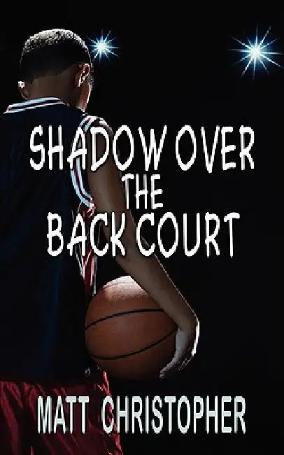 Shadow Over the Back Court by Matt Christopher