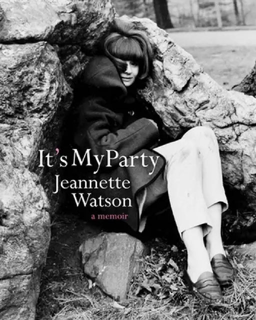 It's My Party: A Memoir by Jeannette Watson