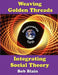 Weaving Golden Threads: Integrating Social Theory by Bob Blain