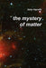 The Mystery of Matter by Tony Equale