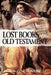 The Lost Books of the Old Testament by Joseph B. Lumpkin