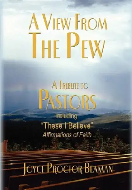 A View from the Pew: A Tribute to Pastors by Joyce Proctor Beaman