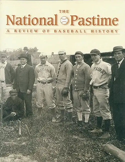 The National Pastime, Volume 27: A Review of Baseball History by Society for American Baseball Research (