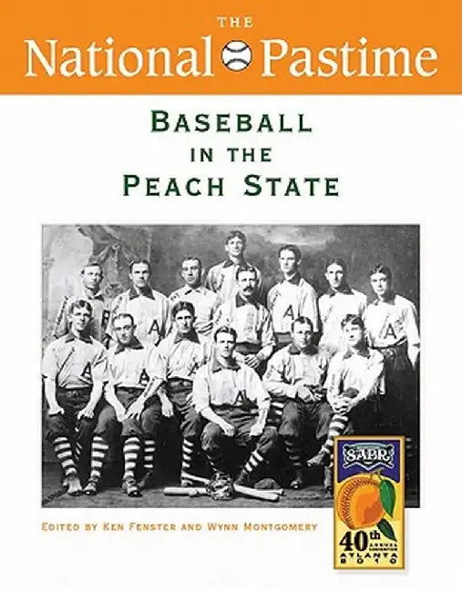 The National Pastime, Baseball in the Peach State, 2010 by Society for American Baseball Research (