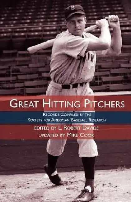 Great Hitting Pitchers: Records Compiled by the Society for American Baseball Research by Society For American Baseball Research