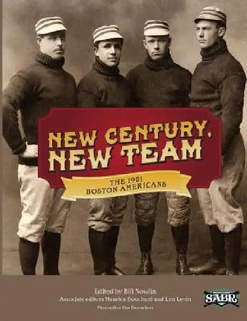 New Century, New Team: The 1901 Boston Americans by Maurice Bouchard