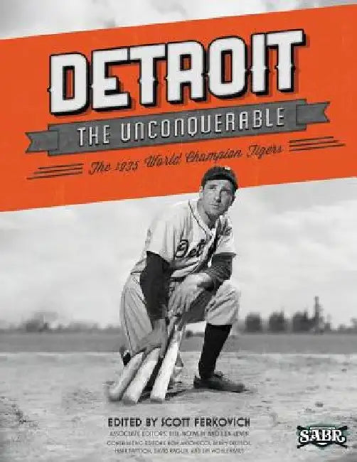 Detroit the Unconquerable: The 1935 World Champion Tigers by Scott Ferkovitch