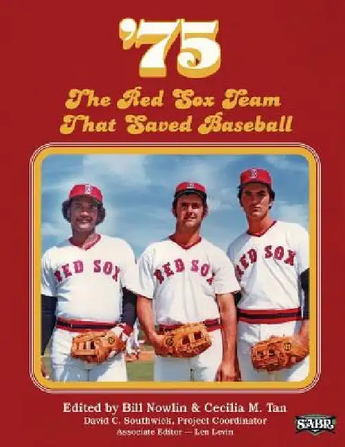 '75: The Red Sox Team That Saved Baseball by Bill Nowlin