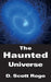 The Haunted Universe by D. Scott Rogo