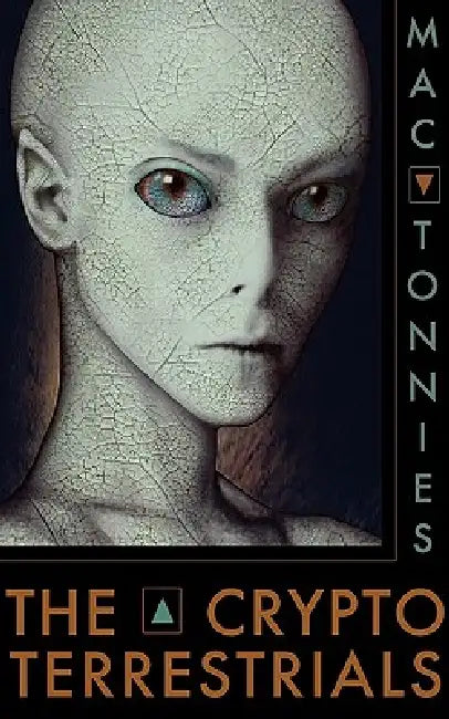The Cryptoterrestrials: A Meditation on Indigenous Humanoids and the Aliens Among Us by Mac Tonnies, Mike Clelland