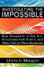 Investigating the Impossible: Sea-Serpents in the Air, Volcanoes that Aren't, and Other Out-of-Place Mysteries by Ulrich Magin