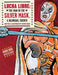 Lucha Libre: The Man in the Silver Mask by Xavier Garza