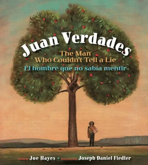 Juan Verdades: The Man Who Couldn't Tell a Lie / El Hombre Que No Sabaa Mentir by Joe Hayes