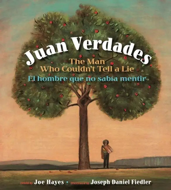 Juan Verdades: The Man Who Couldn't Tell a Lie / El Hombre Que No Sabaa Mentir by Joe Hayes