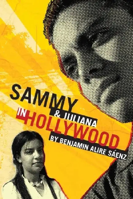 Sammy & Juliana in Hollywood by Benjamin Alire Sáenz
