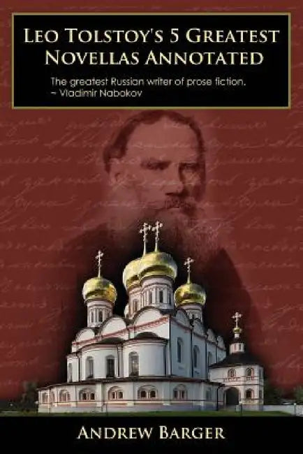 Leo Tolstoy's 5 Greatest Novellas Annotated by Leo Nikolayevich Tolstoy, Andrew Barger