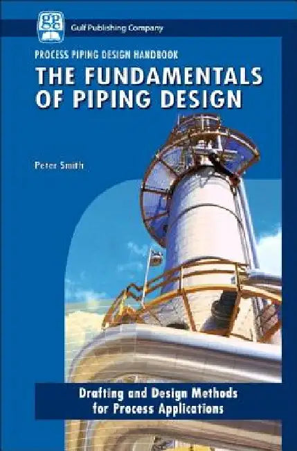 The Fundamentals of Piping Design by Peter Smith