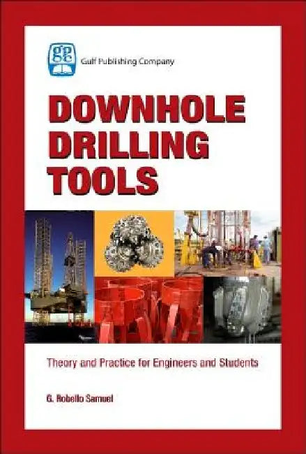 Downhole Drilling Tools by G. Robello Samuel