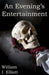 An Evening's Entertainment by William I. Elliott
