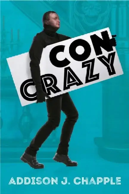 Con Crazy by Addison J. Chapple