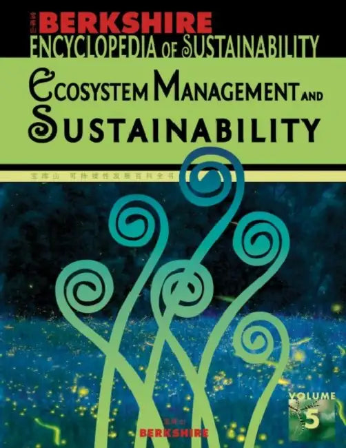 Berkshire Encyclopedia of Sustainability 5/10: Ecosystem Management and Sustainability by Willis Jenkins