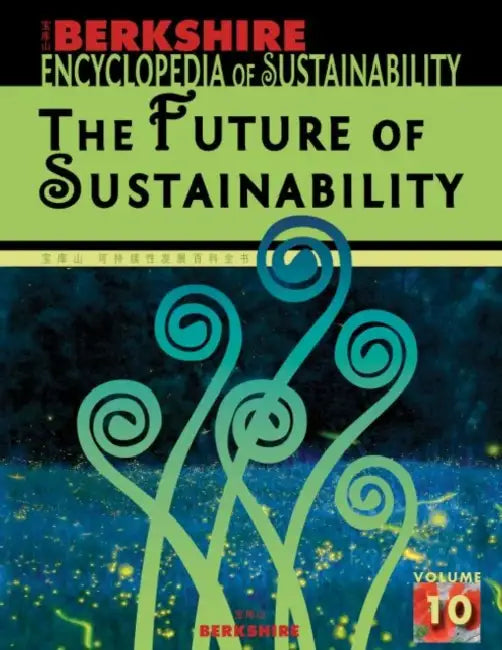 Berkshire Encyclopedia of Sustainability 10/10: The Future of Sustainability by Ray C. Anderson