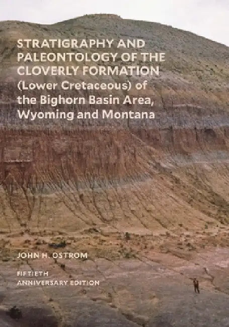 Stratigraphy and Paleontology of the Cloverly Formation (Lower Cretaceous) of the Bighorn Basin Area, Wyoming and Montana by John H. Ostrom
