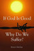 If God Is Good, Why Do We Suffer? by Karyn Henley