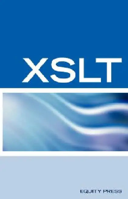 XSLT Interview Questions, Answers, and Certification: Your Guide to XSLT Interviews and Certification Review by Terry Sanchez-Clark