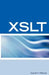 XSLT Interview Questions, Answers, and Certification: Your Guide to XSLT Interviews and Certification Review by Terry Sanchez-Clark